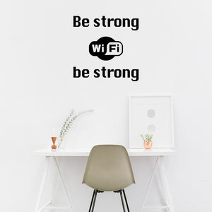 Be strong Wi-Fi be strong | Wall quote - Adnil Creations