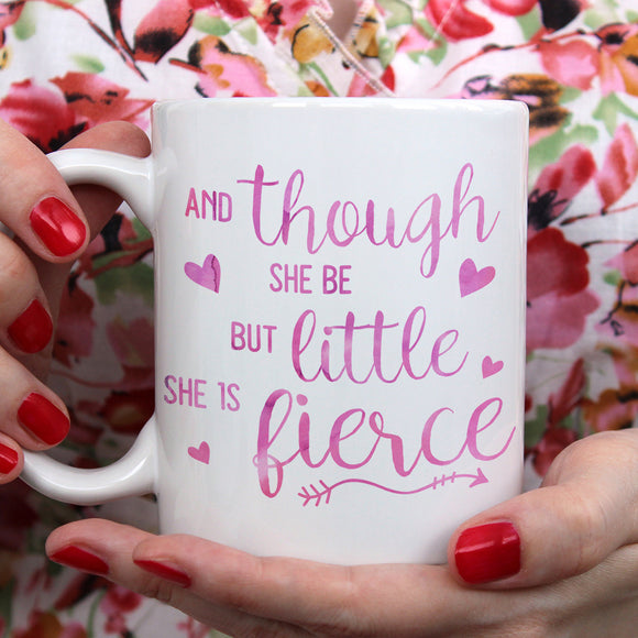 And though she be but little she is fierce | Ceramic mug - Adnil Creations