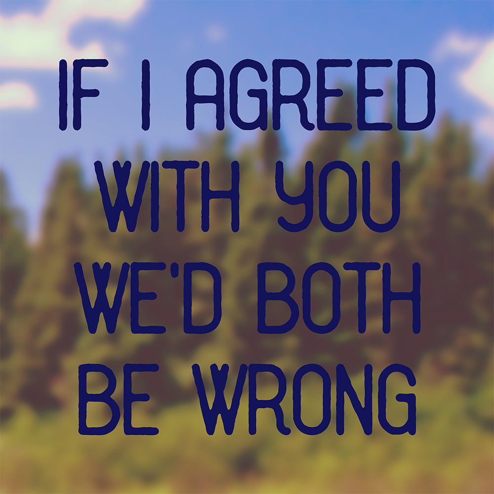 If I agreed with you | Bumper sticker-Bumper stickers-Adnil Creations