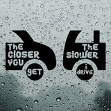 The closer you get the slower I drive | Bumper sticker - Adnil Creations