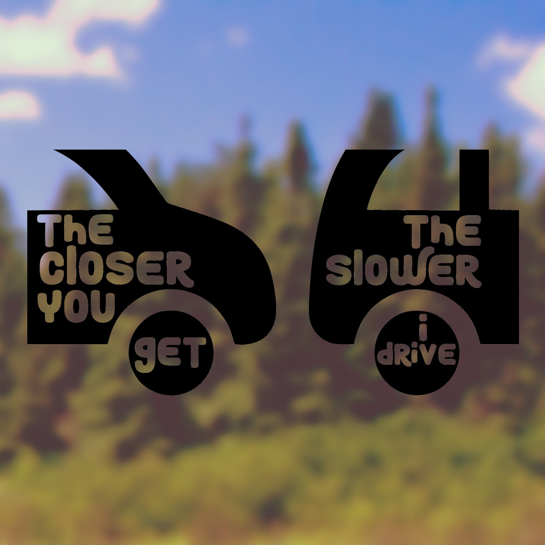 The closer you get the slower I drive | Bumper sticker - Adnil Creations