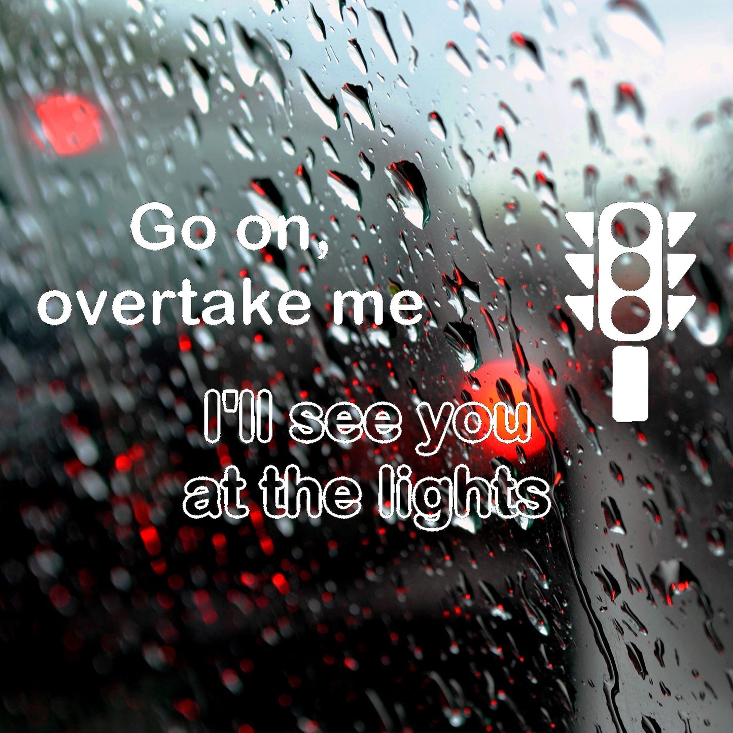 Go on overtake me, I'll see you at the lights | Bumper sticker - Adnil Creations