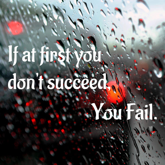 If at first you don't succeed, you fail | Bumper sticker - Adnil Creations