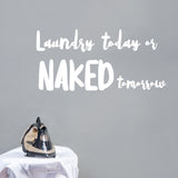 Laundry today or naked tomorrow | Wall quote - Adnil Creations