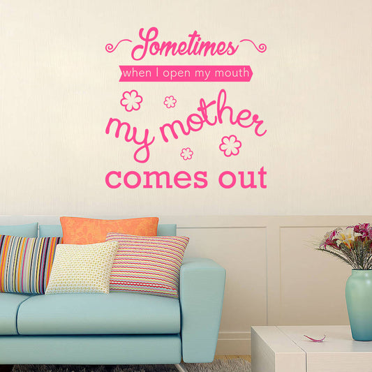 Sometimes when I open my mouth my mother comes out | Wall quote - Adnil Creations