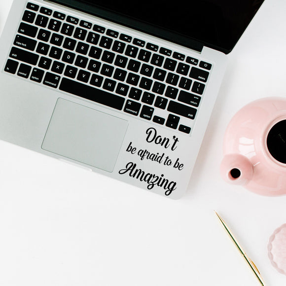 Don't be afraid to be amazing | Trackpad decal - Adnil Creations