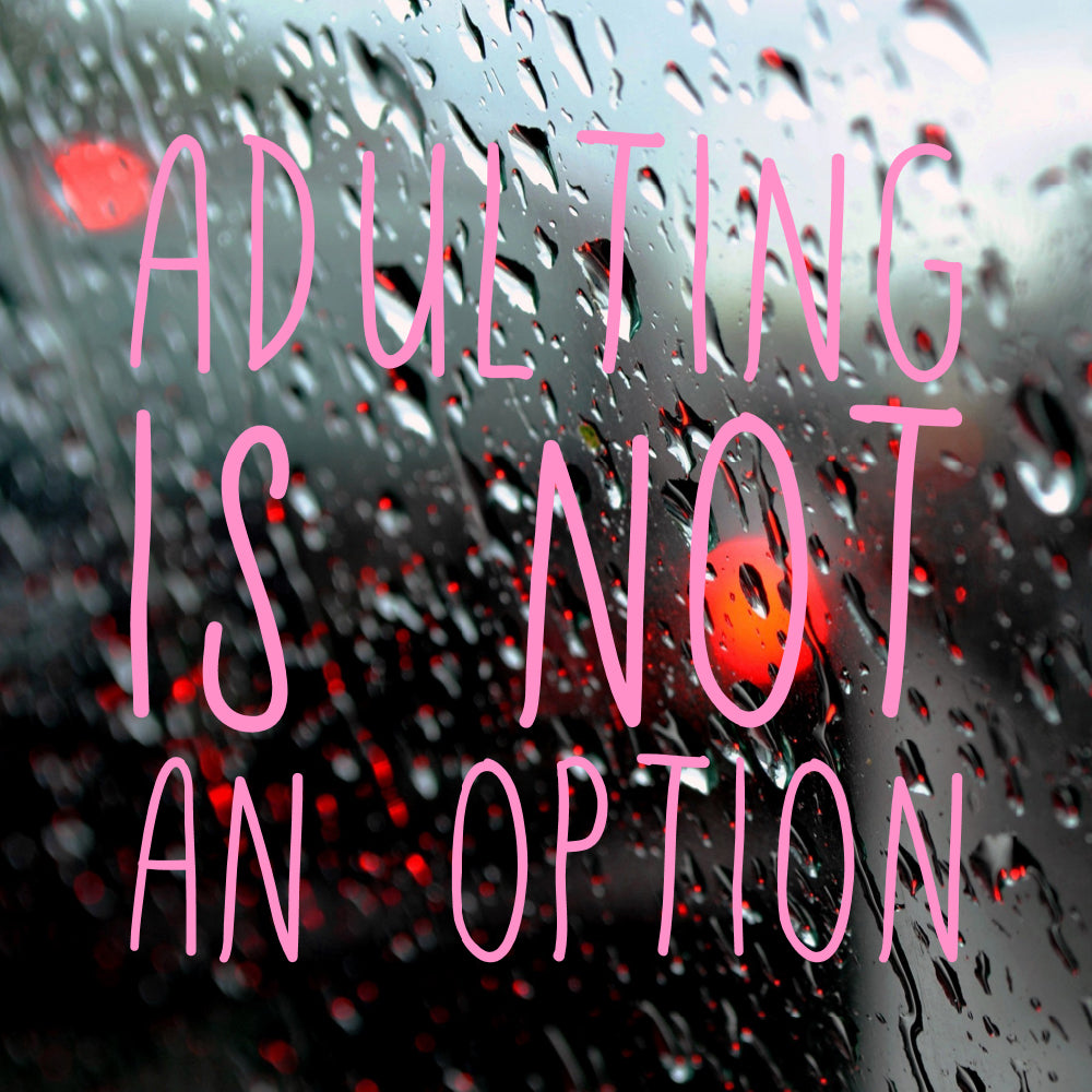 Adulting is not an option | Bumper sticker - Adnil Creations