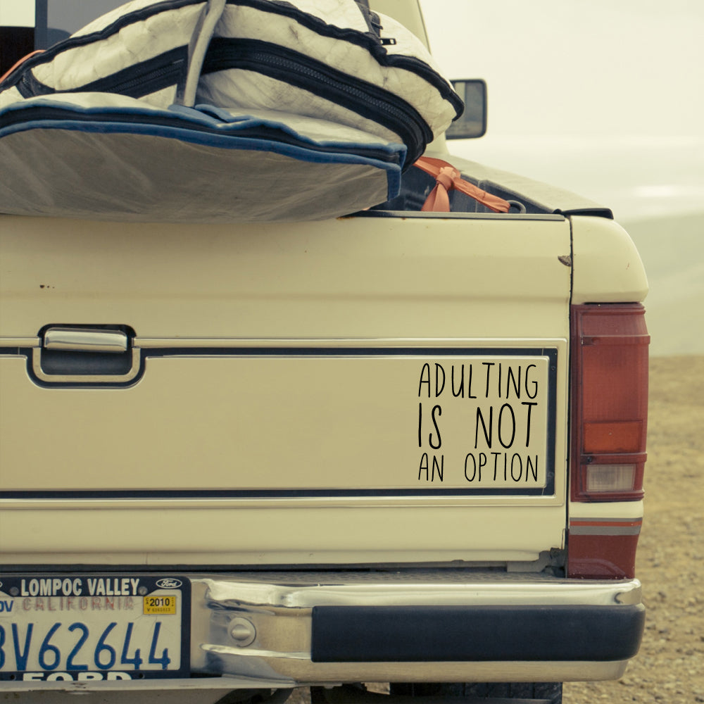 Adulting is not an option | Bumper sticker - Adnil Creations