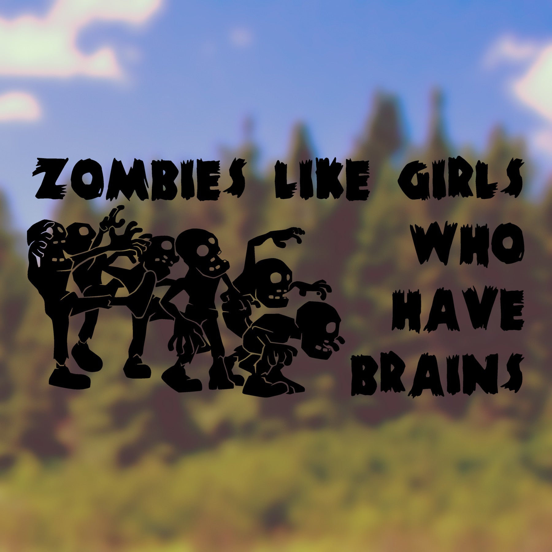 Zombies like girls who have brains | Bumper sticker - Adnil Creations
