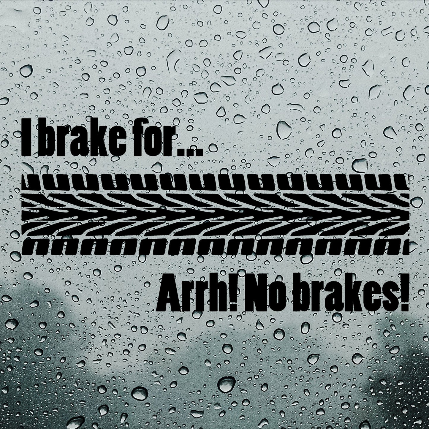 I brake for... arrh! No brakes! | Bumper sticker - Adnil Creations