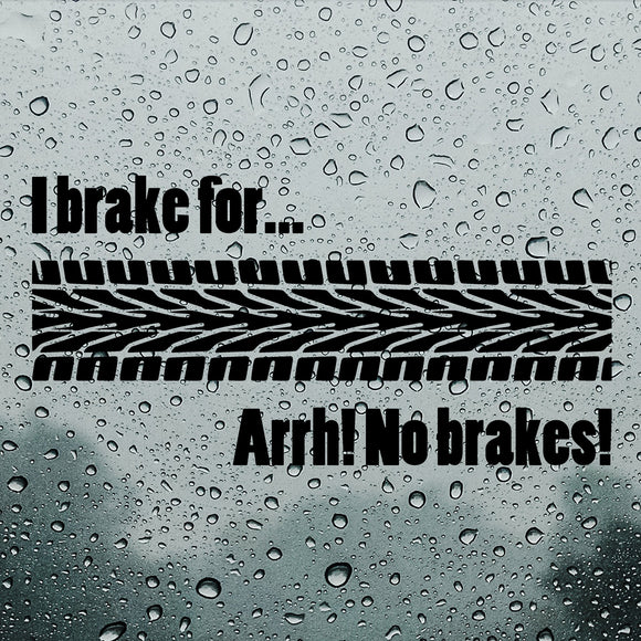I brake for... arrh! No brakes! | Bumper sticker - Adnil Creations