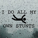 I do all my own stunts | Bumper sticker - Adnil Creations