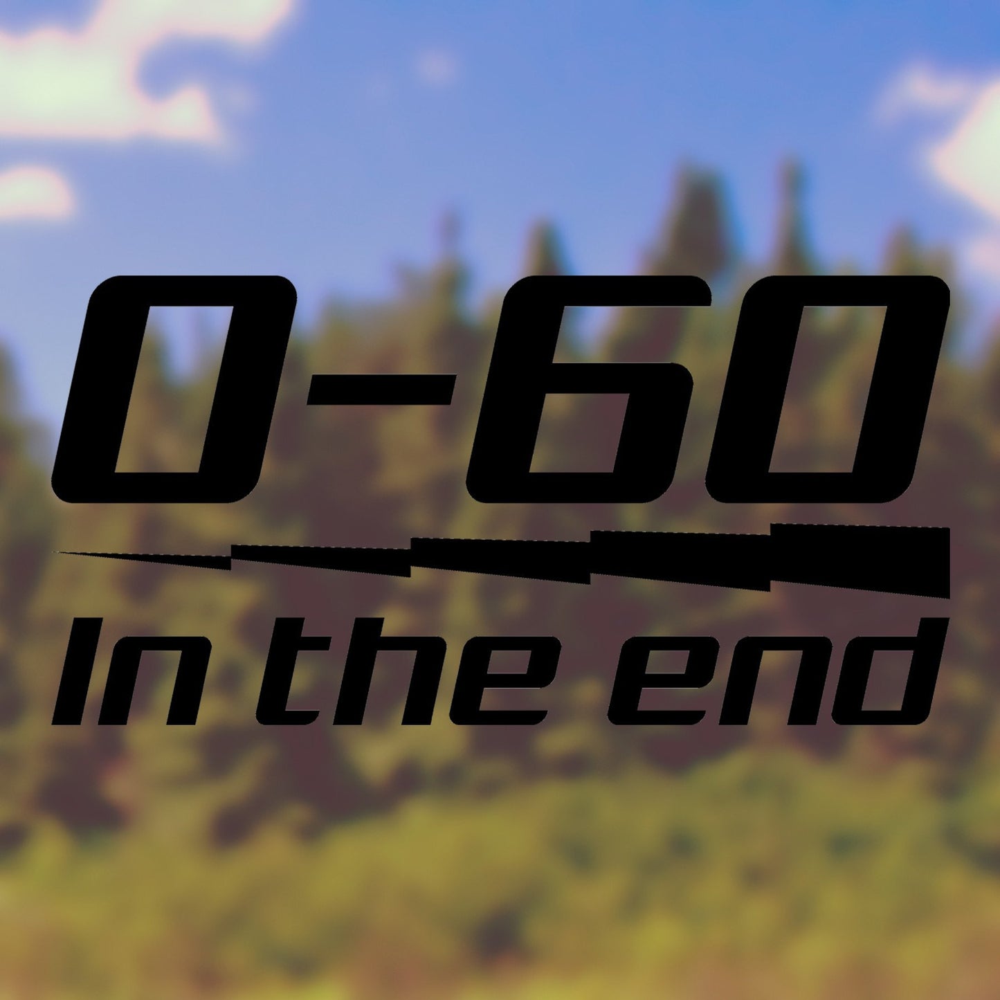 0-60 in the end | Bumper sticker - Adnil Creations