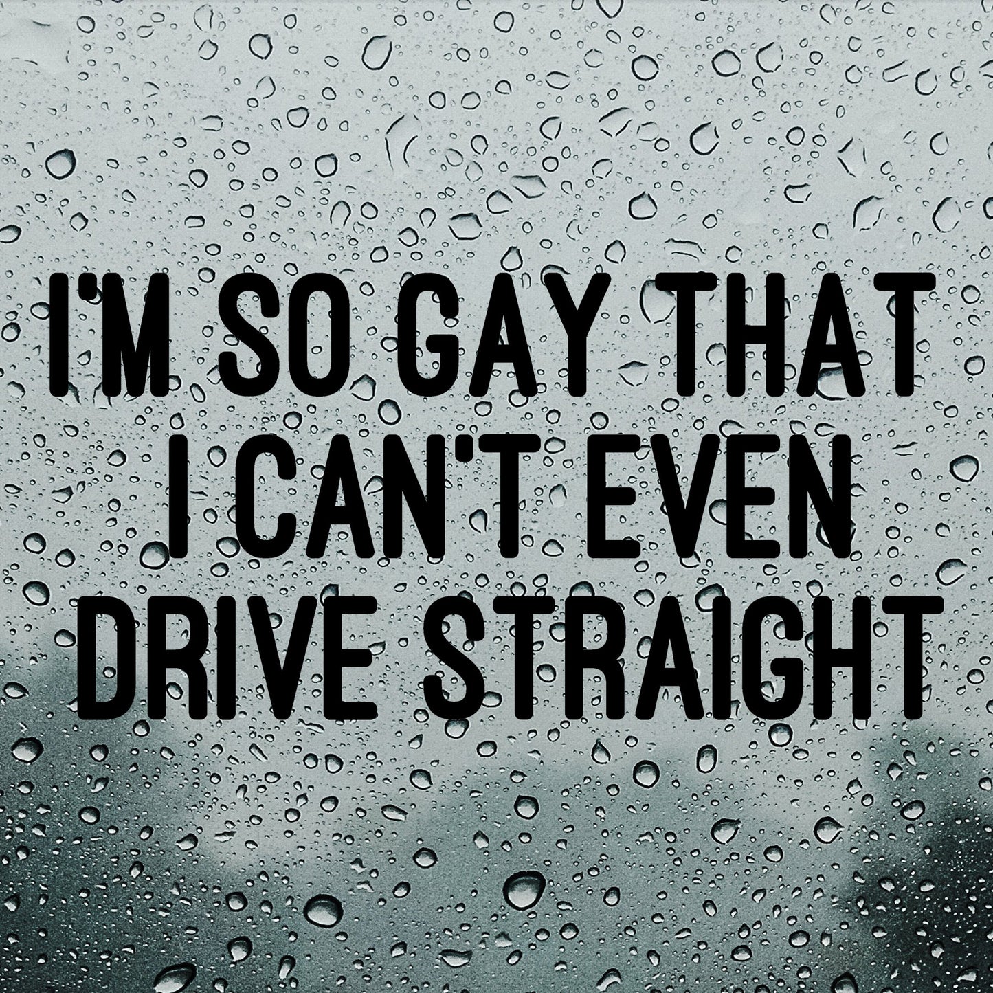 I'm so gay, I can't even drive straight | Bumper sticker - Adnil Creations