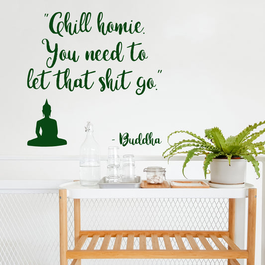 Chill homie you need to let that shit go | Wall quote - Adnil Creations
