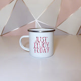 Just enjoy today | Enamel mug - Adnil Creations