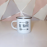 Be brave | Enamel mug - Adnil Creations