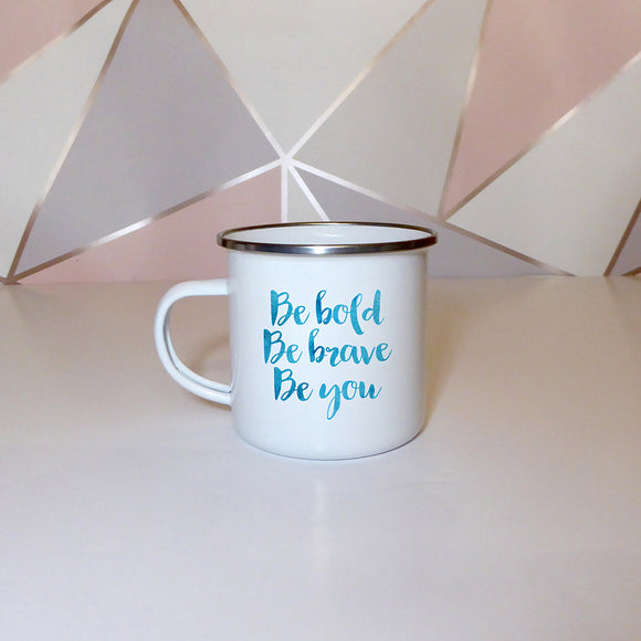 Be bold be brave be you | Enamel mug - Adnil Creations