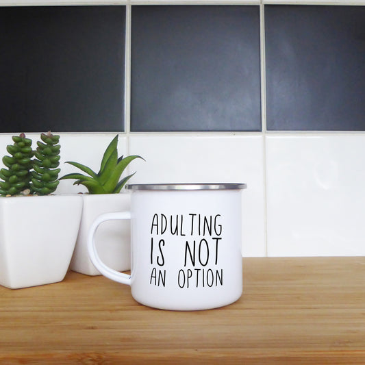 Adulting is not an option | Enamel mug - Adnil Creations