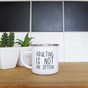 Adulting is not an option | Enamel mug - Adnil Creations