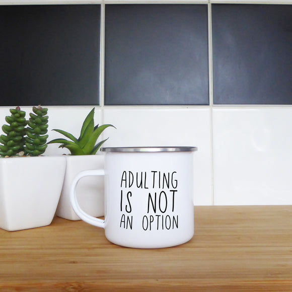 Adulting is not an option | Enamel mug - Adnil Creations