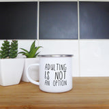 Adulting is not an option | Enamel mug - Adnil Creations