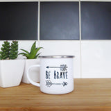 Be brave | Enamel mug - Adnil Creations