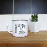 Adulting is not an option | Enamel mug - Adnil Creations