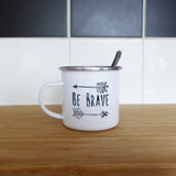 Be brave | Enamel mug - Adnil Creations