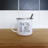 Adulting is not an option | Enamel mug - Adnil Creations