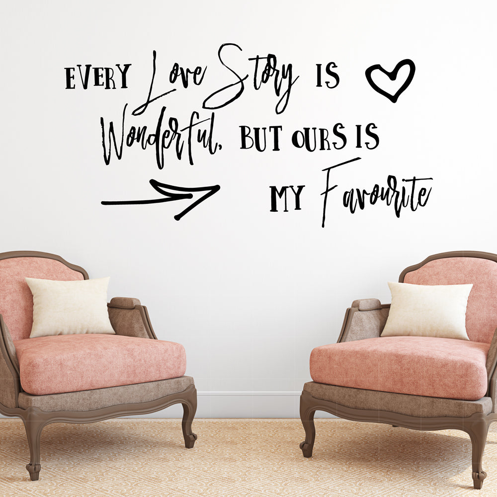 Every love story is wonderful but ours is my favourite | Wall quote - Adnil Creations