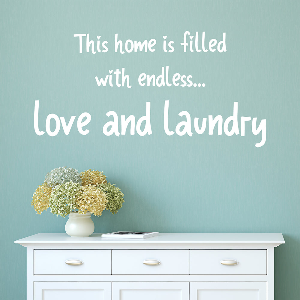 This home is filled with endless love and laundry | Wall quote - Adnil Creations