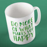 Do more of what makes you happy | Ceramic mug