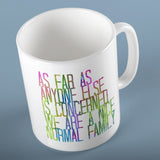 As far as anyone else is concerned we are a nice normal family | Ceramic mug