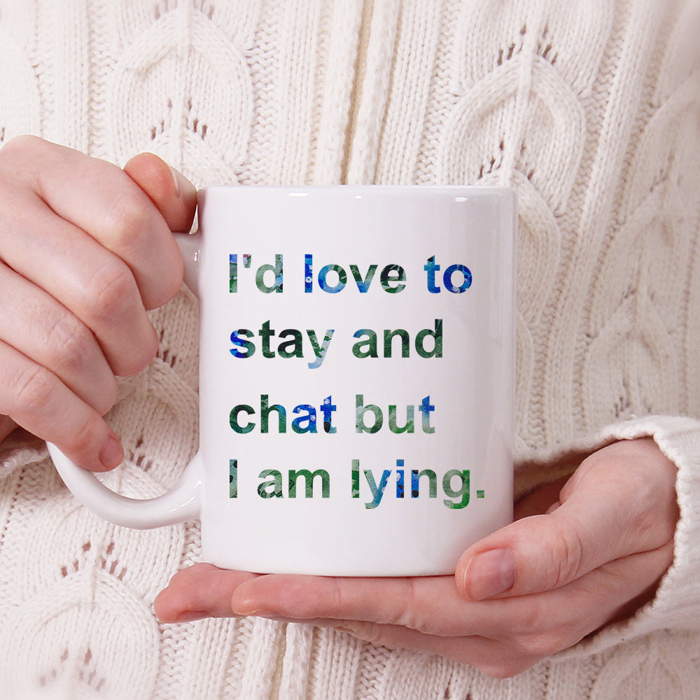I'd love to stay and chat but I am lying | Ceramic mug - Adnil Creations