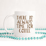 There is always time for coffee | Ceramic mug