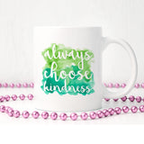 Always choose kindness | Ceramic mug - Adnil Creations