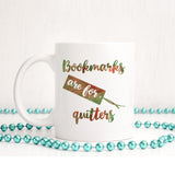 Bookmarks are for quitters | Ceramic mug