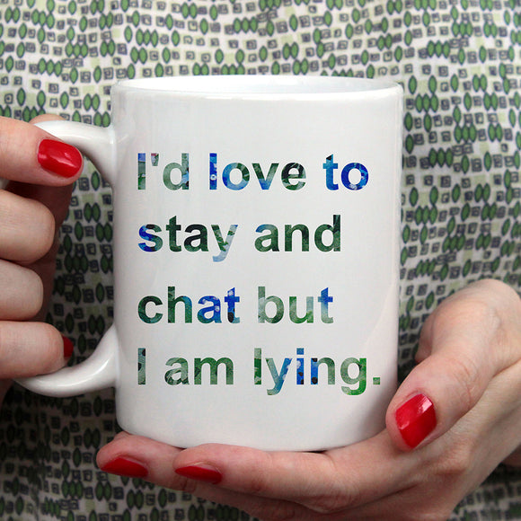 I'd love to stay and chat but I am lying | Ceramic mug - Adnil Creations