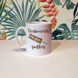 Bookmarks are for quitters | Ceramic mug