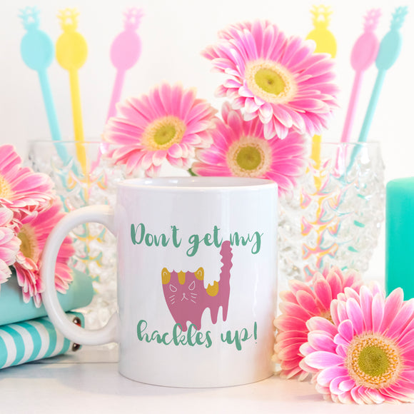 Don't get my hackles up | Ceramic mug