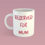 Reserved for mum | Ceramic mug