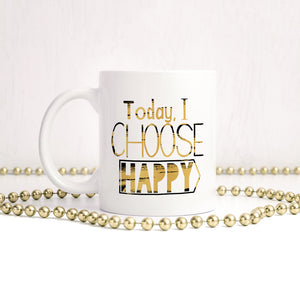 Today I choose happy | Ceramic mug - Adnil Creations