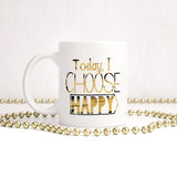 Today I choose happy | Ceramic mug - Adnil Creations