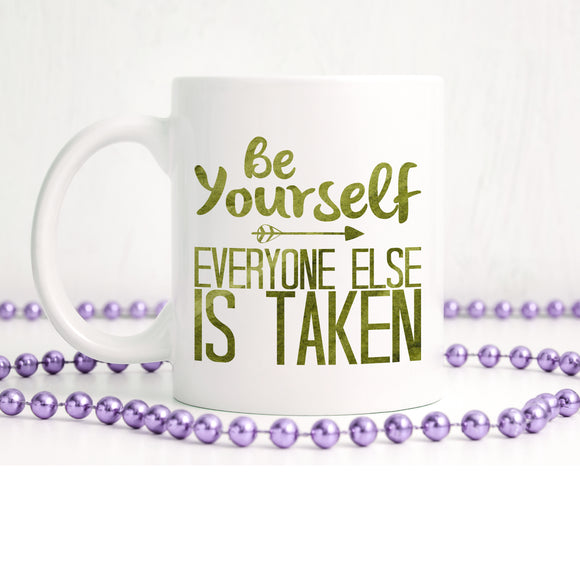 Be yourself everyone else is taken | Ceramic mug