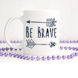 Be brave | Ceramic mug