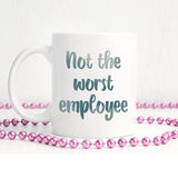 Not the worst employee | Ceramic mug - Adnil Creations