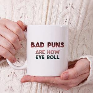 Bad puns are how eye roll | Ceramic mug