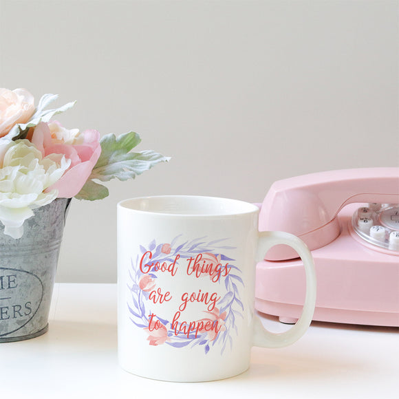 Good things are going to happen | Ceramic mug - Adnil Creations