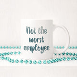 Not the worst employee | Ceramic mug - Adnil Creations